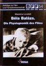 Massimo Locatelli, Egbert Lipowski, Dieter Wiedemann - Béla Balázs. Die Physiognomik des Films