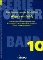 Christian Holst, Axel G Koetz, Walter Konrad, Andreas Bersch, Klaus Siebenhaar - Wege zum Erfolg
