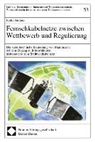 Lydia Gudera - Fernsehkabelnetze zwischen Wettbewerb und Regulierung