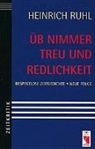 Heinrich Ruhl - Üb immer Treu und Redlichkeit