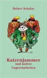 Rainer Schulze - Katzenjammer und andere Ungereimtheiten