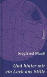 Siegfried Maaß - Und hinter mir ein Loch aus Stille