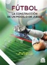 FÚTBOL. La construcción de un modelo de juego