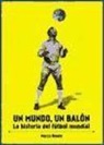 Narcís Boada Valls - Un mundo, un balón : La historia del fútbol mundial