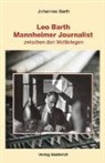 Johannes Barth, Barbar Waldkirch, Barbara Waldkirch - Leo Barth. Mannheimer Journalist zwischen den Weltkriegen