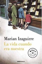 Marian Izaguirre - La vida cuando era nuestra