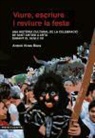 Antoni Vives Riera - Viure, escriure i reviure la festa : Una història cultural de la celebració de Sant Antoni a Artà durant el segle XX