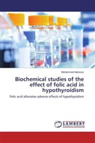 Mohammed Mansour - Biochemical studies of the effect of folic acid in hypothyroidism