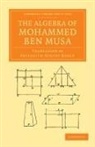 Mohammed Ben Musa - Algebra of Mohammed Ben Musa