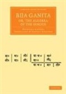 Bhascara Acharya - Bija Ganita; Or, the Algebra of the Hindus