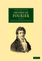 Baron Jean Baptiste Joseph Fourier, Jean Baptiste Joseph Fourier, Jean Gaston Darboux - Oeuvres De Fourier