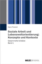 Hans Thiersch - Soziale Arbeit und Lebensweltorientierung. Bd.1