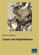 Werner Sombart - Luxus und Kapitalismus