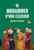 Annemarie Schimmel - Ve Muhammed Onun Elcisidir