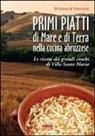 Antonio Di Lello, Antonio Stanziani - Primi piatti di mare e di terra nella cucina abruzzese. Le ricette dei grandi cuochi di Villa Santa Maria