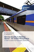 C Sengottuvel, C. Sengottuvel, Thamaraikannan, M. Thamaraikannan - Service Quality in Railway Sector - An Indian Perspective