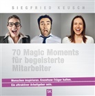 Siegfried Keusch - 70 Magic Moments für begeisterte Mitarbeiter