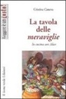 Cristina Caneva - La tavola delle meraviglie. In cucina con Alice