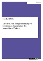 Sven-David Müller - Ursachen von Mangelernährung bei bestimmten Krankheiten des Magen-Darm-Traktes