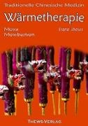 Franz Thews - Wärmetherapie in der Traditionellen Chinesischen Medizin Moxa / Moxibustion
