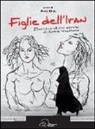 Reza Olia - Figlie dell'Iran. Parvin e altre storie di donne iraniane