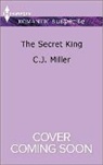 C. J. Miller - The Secret King