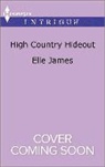 Elle James - High Country Hideout