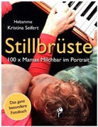 Kristina Seifert - Stillbrüste - 100 x Mamas Milchbar im Portrait (Das ganz besondere Fotobuch)