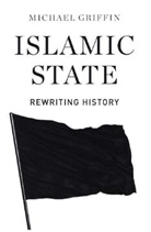 Michael Griffin - Islamic State: Rewriting History