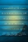 D. Jeffrey Bingham, D Jeffrey Bingham, D. Jeffrey Bingham, Douglas K. Blount, Glenn R Kreider, Glenn R. Kreider - Dispensationalism and the History of Redemption