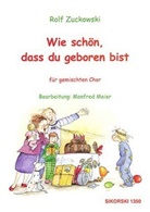 Manfred Meier, Rolf Zuckowski, Rolf Zuckowski - Wie schön, dass du geboren bist für gemischten Chor
