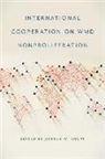 Jeffrey W. (EDT) Knopf, Scott Jones, William Keller, Jeffrey Knopf, Jeffrey W Knopf, Jeffrey W. Knopf - International Cooperation on Wmd Nonproliferation