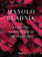 Pedro Almodóvar, Mary Beard, Manolo Blahnik, Manolo/ Roberts Blahnik, Eric Boman, Michael Roberts - Manolo Blahnik Fleeting Gestures and Obsessions (Deluxe edition)