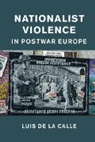 Luis De La Calle Robles, Luis Da La Calle, Luis De la Calle - Nationalist Violence in Postwar Europe
