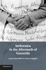 Lara J. Nettelfield, Lara J. (Royal Holloway Nettelfield, Lara J. Wagner Nettelfield, Nettelfield Lara J., Sarah Wagner, Sarah E. Wagner... - Srebrenica in the Aftermath of Genocide