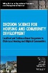 Armagan Bayram, Rachel Bogardus Drew, Michael P Johnson, Michael P. Johnson, Michael P. Keisler Johnson, Michael Paul Johnson... - Decision Science for Housing and Community Development