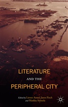 L. Ameel, Lieven Ameel, Lieven Finch Ameel, Jaso Finch, Jason Finch, Jason Salmela Finch... - Literature and the Peripheral City