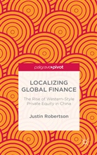 J Robertson, J. Robertson, Justin Robertson - Localizing Global Finance