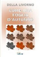 Della Livorno - Come Una Foglia D'Autunno