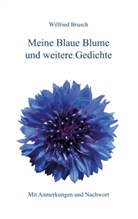 Wilfried Brusch - Meine Blaue Blume und weitere Gedichte