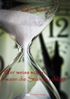 Wolf G. Winning, Wolfgang G Winning - Wer weiß schon, wann die Stunde schlägt