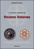 Elisabetta Holzer - Il manuale completo del ricamo estense