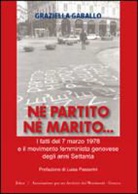 Graziella Gaballo - Né partito né marito. I fatti del 7 marzo 1978 e il movimento femminista genovese degli anni Settanta