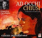 Gianrico Carofiglio, Gianrico Carofiglio - Ad Occhi Chiusi (Hörbuch)