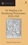 Daniel Trocme-Latter, Dr. Daniel Trocme-Latter, Daniel Trocmé-Latter - The Singing of the Strasbourg Protestants, 1523-1541