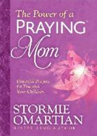 Stormie Omartian, Moore - The Power of a Praying Mom