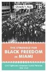 Abigail Cloud, Chanelle Nyree Rose - The Struggle for Black Freedom in Miami