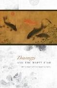 Roger T. Ames, Roger T. (EDT)/ Nakajima Ames, Takahiro Nakajima, Roger T Ames, Roger T. Ames, Takahiro Nakajima - Zhuangzi and the Happy Fish