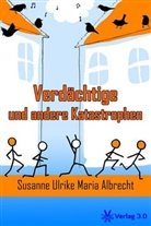 Susanne U. M. Albrecht, Susanne Ulrike Maria Albrecht - Verdächtige und andere Katastrophen