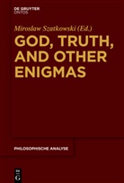 Mirosla Szatkowski, Miroslaw Szatkowski - God, Truth, and other Enigmas